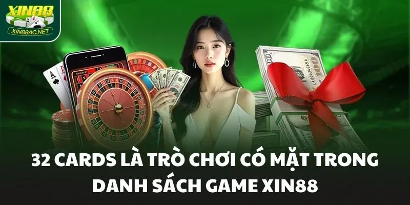32 Cards là trò chơi có mặt trong danh sách game XIN88
