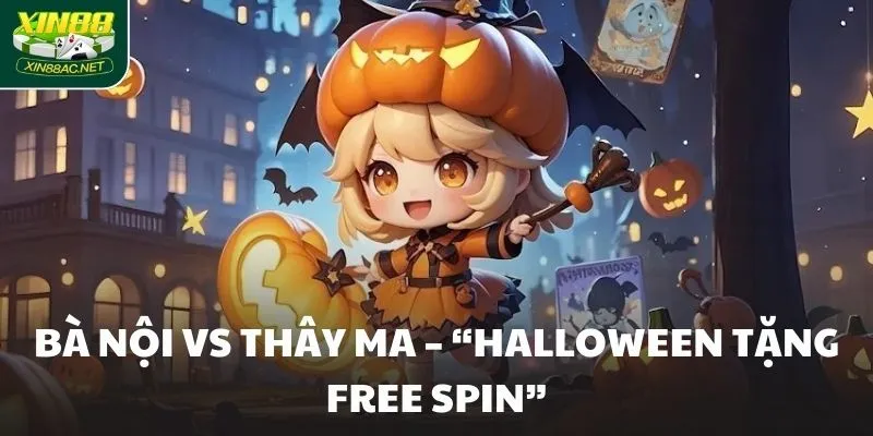 Bà Nội vs Thây Ma – “Halloween tặng Free Spin”
