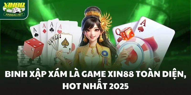 Binh Xập Xám là game XIN88 toàn diện, hot nhất 2025