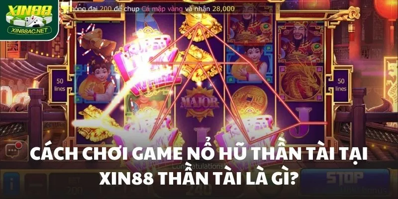 Cách chơi game nổ hũ Thần Tài tại XIN88