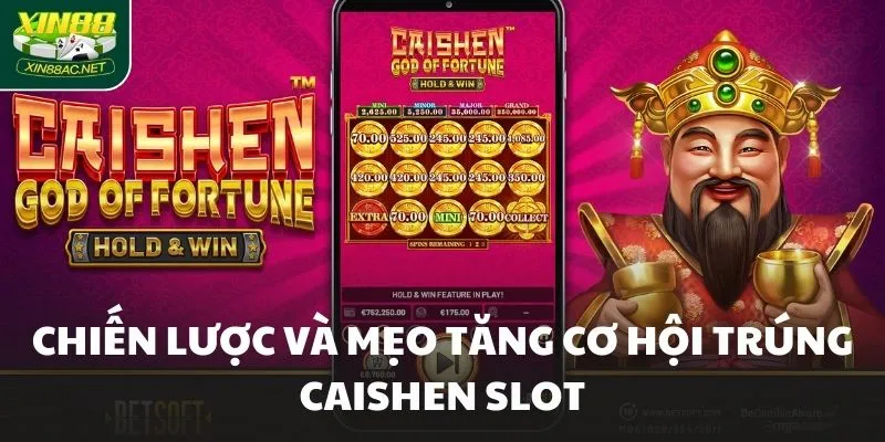 Chiến lược và mẹo tăng cơ hội trúng Caishen Slot
