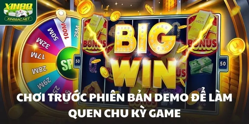 Chơi trước phiên bản Demo để làm quen chu kỳ game