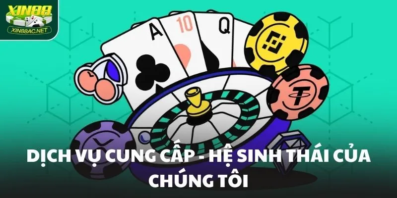 Dịch vụ cung cấp - Hệ sinh thái của chúng tôi