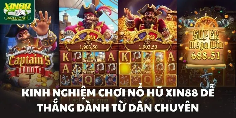 Kinh nghiệm chơi nổ hũ XIN88 dễ thắng dành từ dân chuyên