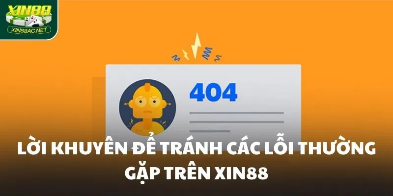 Lời khuyên để tránh các lỗi thường gặp trên XIN88