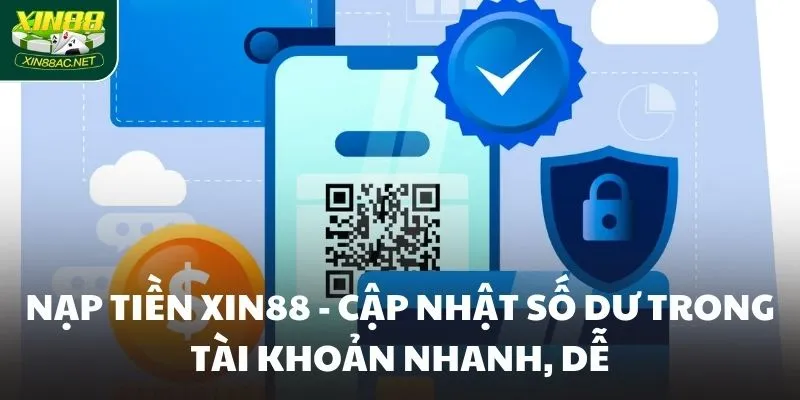 nap tien xin88 cap nhat so du trong tai khoan nhanh de