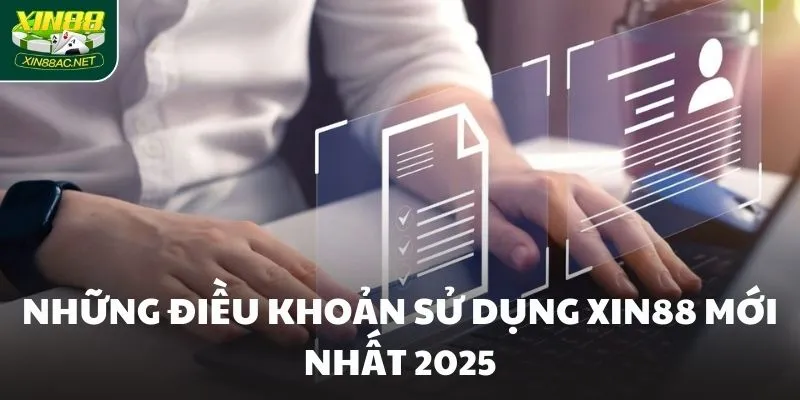 Những điều khoản sử dụng XIN88 mới nhất 2025