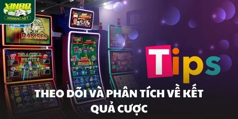 Theo dõi và phân tích về kết quả cược
