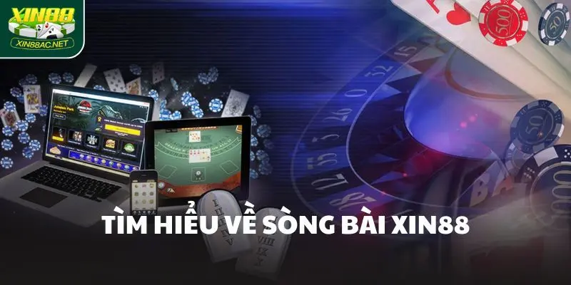 Tìm hiểu về Sòng bài Xin88