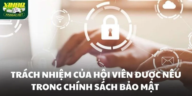 trach nhiem cua hoi vien duoc neu trong chinh sach bao mat Trách nhiệm của hội viên được nêu trong chính sách bảo mật