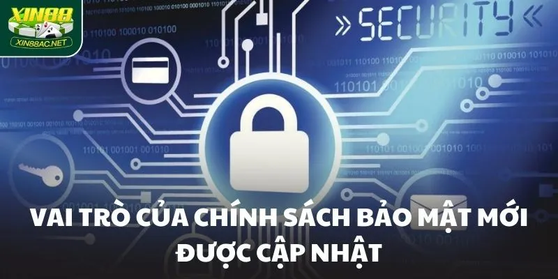 Vai trò của chính sách bảo mật mới được cập nhật Vai trò của chính sách bảo mật mới được cập nhật