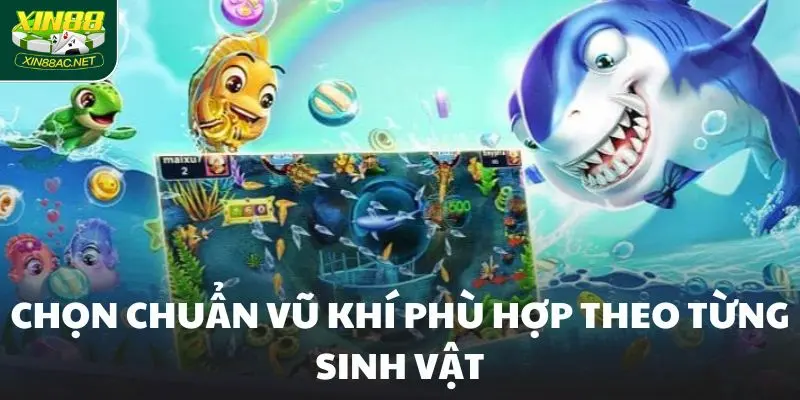 Chọn chuẩn vũ khí phù hợp theo từng sinh vật